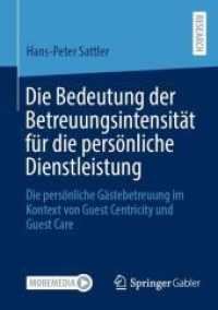 Die Bedeutung der Betreuungsintensität für die persönliche Dienstleistung : Die persönliche Gästebetreuung im Kontext von Guest Centricity und Guest Care （2024. xxvii, 507 S. XXVII, 507 S. 57 Abb. 210 mm）