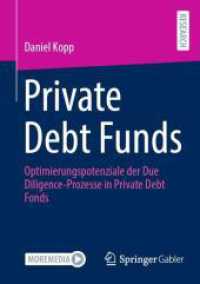 Private Debt Funds : Optimierungspotenziale der Due Diligence-Prozesse in Private Debt Fonds （2024. xxviii, 392 S. XXVIII, 392 S. 86 Abb., 83 Abb. in Farbe. 210 mm）