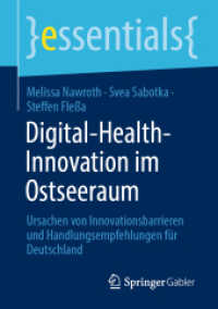 Digital-Health-Innovation im Ostseeraum : Ursachen von Innovationsbarrieren und Handlungsempfehlungen für Deutschland (essentials) （2024. vii, 59 S. VII, 59 S. 10 Abb., 2 Abb. in Farbe. 210 mm）
