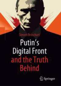 プーチンのデジタル前線と真実後退戦<br>Putin's Digital Front and the Truth Behind （2025. xxii, 300 S. XXII, 300 p. 262 illus., 261 illus. in color. 210 m）