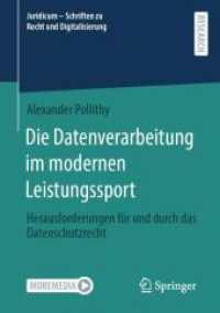 Die Datenverarbeitung im modernen Leistungssport : Herausforderungen für und durch das Datenschutzrecht (Juridicum - Schriften zu Recht und Digitalisierung) （2024）