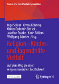 Religion - Kinder- und Jugendhilfe - Vielfalt : Auf dem Weg zu einer religionssensiblen Fachlichkeit (Soziale Arbeit als Wohlfahrtsproduktion 31) （2025. viii, 320 S. VIII, 320 S. 25 Abb., 16 Abb. in Farbe. 210 mm）