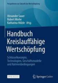 Handbuch Kreislauffähige Wertschöpfung : Schlüsselkonzepte, Technologien, Geschäftsmodelle und Rahmenbedingungen (Perspektiven zur Zukunft der Wertschöpfung) （2025. 200 S. Etwa 200 S. 100 Abb. 240 mm）