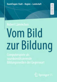 Vom Bild zur Bildung : Computerspiele als raumkonstituierende Bildungsmedien der Gegenwart (RaumFragen: Stadt - Region - Landschaft) （2024. xiii, 241 S. XIII, 241 S. 39 Abb. 210 mm）