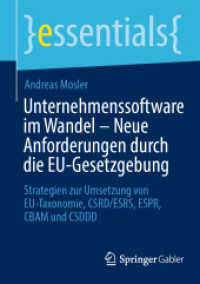Unternehmenssoftware im Wandel - Neue Anforderungen durch die EU-Gesetzgebung : Strategien zur Umsetzung von EU-Taxonomie, CSRD/ESRS, ESPR, CBAM und CSDDD (essentials) （2025）