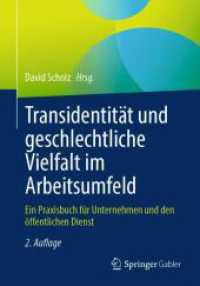 Transidentität und geschlechtliche Vielfalt im Arbeitsumfeld : Ein Praxisbuch für Unternehmen und den öffentlichen Dienst （2ND）
