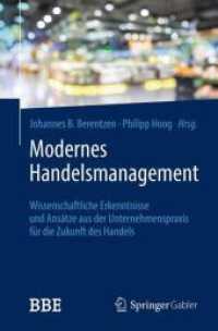 Modernes Handelsmanagement : Wissenschaftliche Erkenntnisse und Ansätze aus der Unternehmenspraxis für die Zukunft des Handels