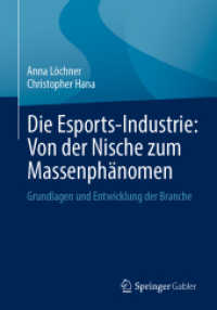 Die Esports-Industrie: Von der Nische zum Massenphänomen : Grundlagen und Entwicklung der Branche （2025. xix, 279 S. XIX, 279 S. 48 Abb. 240 mm）