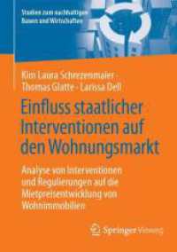 Einfluss staatlicher Interventionen auf den Wohnungsmarkt : Analyse von Interventionen und Regulierungen auf die Mietpreisentwicklung von Wohnimmobilien (Studien zum nachhaltigen Bauen und Wirtschaften)