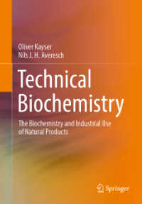 Technical Biochemistry : The Biochemistry and Industrial Use of Natural Products （2025. xiv, 274 S. XIV, 274 p. 196 illus., 64 illus. in color. 240 mm）