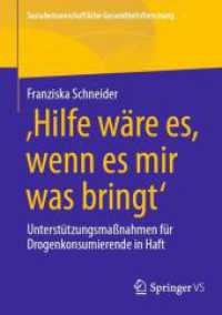 'Hilfe wäre es, wenn es mir was bringt' : Unterstützungsmaßnahmen für Drogenkonsumierende in Haft (Sozialwissenschaftliche Gesundheitsforschung)