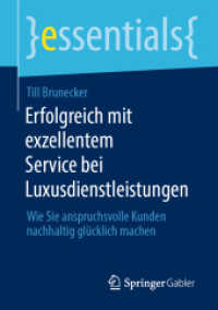 Erfolgreich mit exzellentem Service bei Luxusdienstleistungen : Wie Sie anspruchsvolle Kunden nachhaltig glücklich machen (essentials) （2025. xi, 45 S. XI, 45 S. 2 Abb., 1 Abb. in Farbe. 210 mm）