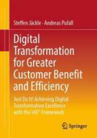 Digital Transformation for Greater Customer Benefit and Efficiency : Just Do It! Achieving Digital Transformation Excellence with the i4X® Framework