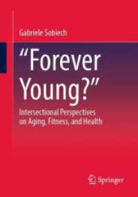 "Forever Young?" : Intersectional Perspectives on Aging, Fitness, and Health （2025. x, 241 S. X, 241 p. 3 illus. 210 mm）