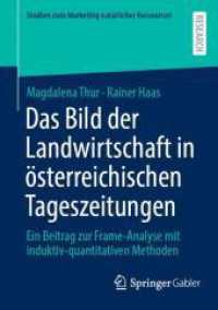 Das Bild der Landwirtschaft in österreichischen Tageszeitungen : Ein Beitrag zur Frame-Analyse mit induktiv-quantitativen Methoden (Studien zum Marketing natürlicher Ressourcen)