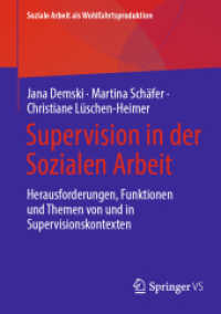 Supervision in der Sozialen Arbeit : Herausforderungen, Funktionen und Themen von und in Supervisionskontexten (Soziale Arbeit als Wohlfahrtsproduktion)