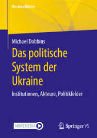Das politische System der Ukraine : Institutionen, Akteure, Politikfelder (Ukraine erklären) （2025. viii, 421 S. VIII, 421 S. 21 Abb., 14 Abb. in Farbe. 210 mm）