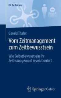 Vom Zeitmanagement zum Zeitbewusstsein : Wie Selbstbewusstsein Ihr Zeitmanagement revolutioniert (Fit for Future)