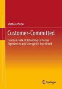 Customer-Committed : How to Create Outstanding Customer Experiences and Strengthen Your Brand （2025. xiii, 140 S. XIII, 140 p. 52 illus., 1 illus. in color. 240 mm）