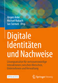Digitale Identitäten und Nachweise : Lösungsansätze für vertrauenswürdige Interaktionen zwischen Menschen, Unternehmen und Verwaltung （2025. xv, 574 S. XV, 574 S. 110 Abb., 82 Abb. in Farbe. 240 mm）