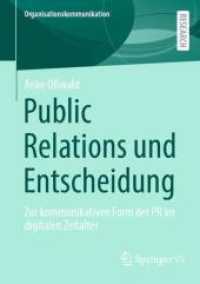 Public Relations und Entscheidung : Zur kommunikativen Form der PR im digitalen Zeitalter (Organisationskommunikation)