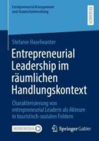 Entrepreneurial Leadership im räumlichen Handlungskontext : Charakterisierung von entrepreneurial Leadern als Akteure in touristisch-sozialen Feldern (Entrepreneurial Management und Standortentwicklung)