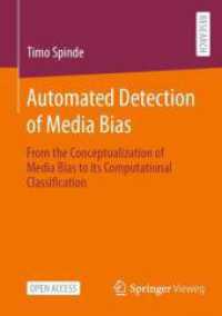 Automated Detection of Media Bias : From the Conceptualization of Media Bias to its Computational Classification （2025. xxvii, 246 S. XXVII, 246 p. 34 illus., 22 illus. in color. Textb）