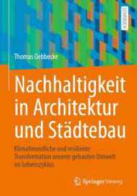 Nachhaltigkeit in Architektur und Städtebau : Klimafreundliche und resiliente Transformation unserer gebauten Umwelt im Lebenszyklus （2025. xv, 332 S. XV, 332 S. 68 Abb., 67 Abb. in Farbe. 240 mm）