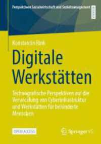 Digitale Werkstätten : Technografische Perspektiven auf die Verwicklung von Cyberinfrastruktur und Werkstätten für behinderte Menschen (Perspektiven Sozialwirtschaft und Sozialmanagement)