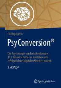 PsyConversion® : Die Psychologie von Entscheidungen - 131 Behavior Patterns verstehen und erfolgreich im digitalen Vertrieb nutzen （3. Aufl. 2025. xix, 330 S. XIX, 330 S. 152 Abb., 23 Abb. in Farbe. 240）