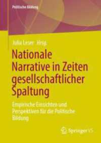 Nationale Narrative in Zeiten gesellschaftlicher Spaltung : Empirische Einsichten und Perspektiven für die Politische Bildung (Politische Bildung) （2025. xi, 219 S. XI, 219 S. 11 Abb., 10 Abb. in Farbe. 210 mm）