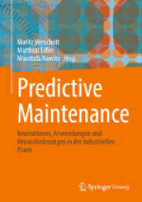 Predictive Maintenance : Innovationen, Anwendungen und Herausforderungen in der industriellen Praxis （2025. xii, 407 S. XII, 407 S. 76 Abb., 60 Abb. in Farbe. 240 mm）