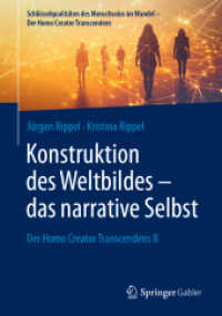 Konstruktion des Weltbildes - das narrative Selbst : Der Homo Creator Transcendens II (Schlüsselqualitäten des Menschseins im Wandel - Der Homo Creator Transcendens) （2025. xvi, 165 S. XVI, 165 S. 34 Abb. in Farbe. 240 mm）