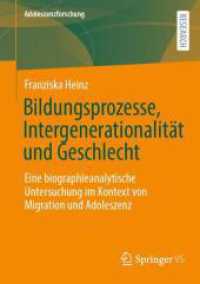 Bildungsprozesse, Intergenerationalität und Geschlecht : Eine biographieanalytische Untersuchung im Kontext von Migration und Adoleszenz (Adoleszenzforschung)