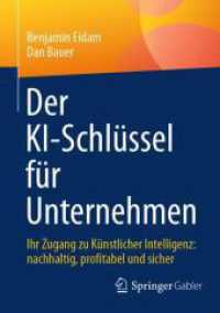Der KI-Schlüssel für Unternehmen : Ihr Zugang zu Künstlicher Intelligenz: nachhaltig, profitabel und sicher （2025. x, 295 S. X, 295 S. 29 Abb., 3 Abb. in Farbe. 210 mm）