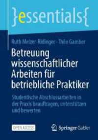 Betreuung wissenschaftlicher Arbeiten für betriebliche Praktiker : Studentische Abschlussarbeiten in der Praxis beauftragen, unterstützen und bewerten (essentials) （2025. xii, 58 S. XII, 58 S. 11 Abb., 4 Abb. in Farbe. 210 mm）