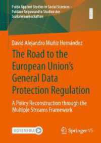 ＥＵ一般データ保護規則制定への道<br>The Road to the European Union's General Data Protection Regulation : A Policy Reconstruction through the Multiple Streams Framework (Fulda Applied Studies in Social Sciences - Fuldaer Angewandte Studien der Sozialwissenschaften)