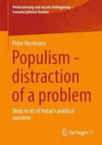 Populism - distraction of a problem : Deep roots of today's political concerns (Prekarisierung und soziale Entkopplung - transdisziplinäre Studien)