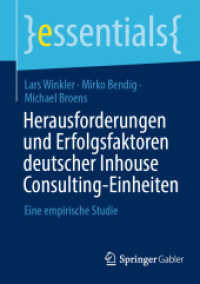 Herausforderungen und Erfolgsfaktoren deutscher Inhouse Consulting-Einheiten : Eine empirische Studie (essentials) （2025. xi, 43 S. XI, 43 S. 2 Abb., 1 Abb. in Farbe. 210 mm）