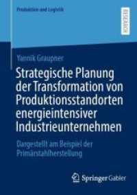 Strategische Planung der Transformation von Produktionsstandorten energieintensiver Industrieunternehmen : Dargestellt am Beispiel der Primärstahlherstellung (Produktion und Logistik)