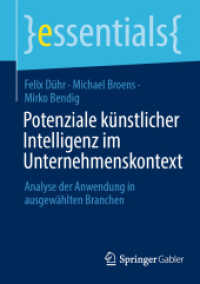 Potenziale künstlicher Intelligenz im Unternehmenskontext : Analyse der Anwendung in ausgewählten Branchen (essentials) （2025. x, 48 S. X, 48 S. 1 Abb. 210 mm）