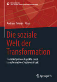 Die soziale Welt der Transformation : Transdisziplinäre Aspekte einer transformativen Sozialen Arbeit (SDG - Forschung, Konzepte, Lösungsansätze zur Nachhaltigkeit) （2025. 380 S. Etwa 380 S. 10 Abb. 240 mm）