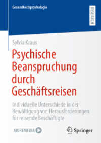 Psychische Beanspruchung durch Geschäftsreisen : Individuelle Unterschiede in der Bewältigung von Herausforderungen für reisende Beschäftigte (Gesundheitspsychologie) （2025. xx, 196 S. XX, 196 S. 7 Abb. 210 mm）