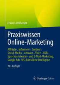 Praxiswissen Online-Marketing : Affiliate-, Influencer-, Content-, Social-Media-, Amazon-, Voice-, B2B-, Sprachassistenten- und E-Mail-Marketing, Google Ads, SEO, künstliche Intelligenz （10TH）