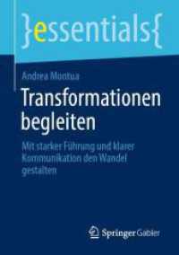 Transformationen begleiten : Mit starker Führung und klarer Kommunikation den Wandel gestalten (essentials) （2025. xvi, 61 S. XVI, 61 S. 6 Abb. 210 mm）