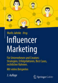Influencer Marketing : Für Unternehmen und Creators: Strategien, Erfolgsfaktoren, Best Cases, rechtlicher Rahmen. Mit vielen Beispielen （3. Aufl. 2025. 340 S. Etwa 340 S. 125 Abb., 100 Abb. in Farbe. 235 mm）