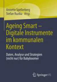Ageing Smart - Digitale Instrumente im kommunalen Kontext : Daten, Analysen und Strategien (nicht nur) für Babyboomer （2025. x, 533 S. X, 533 S. 114 Abb., 91 Abb. in Farbe. 210 mm）