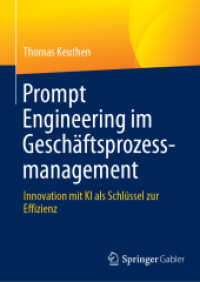 Prompt Engineering im Geschäftsprozessmanagement : Innovation mit KI als Schlüssel zur Effizienz （2025. xxi, 278 S. XXI, 278 S. 15 Abb., 7 Abb. in Farbe. 210 mm）