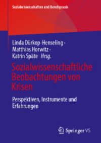 Sozialwissenschaftliche Beobachtungen von Krisen : Perspektiven, Instrumente und Erfahrungen (Sozialwissenschaften und Berufspraxis) （2025. xi, 419 S. XI, 419 S. 27 Abb., 13 Abb. in Farbe. 210 mm）