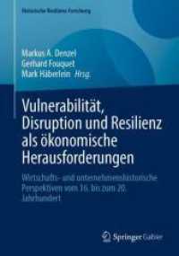 Vulnerabilität, Disruption und Resilienz als ökonomische Herausforderungen : Wirtschafts- und unternehmenshistorische Perspektiven vom 16. bis zum 20. Jahrhundert (Historische Resilienz-Forschung) （2025. 200 S. Etwa 200 S. 3 Abb. 240 mm）